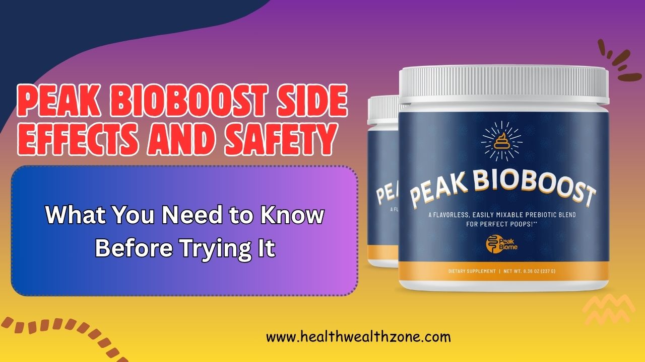 Peak BioBoost Side Effects and Safety – What You Need to Know Before ...