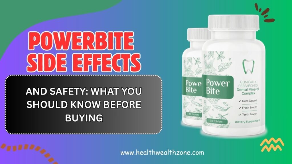 PowerBite Side Effects and Safety: What You Should Know Before Buying