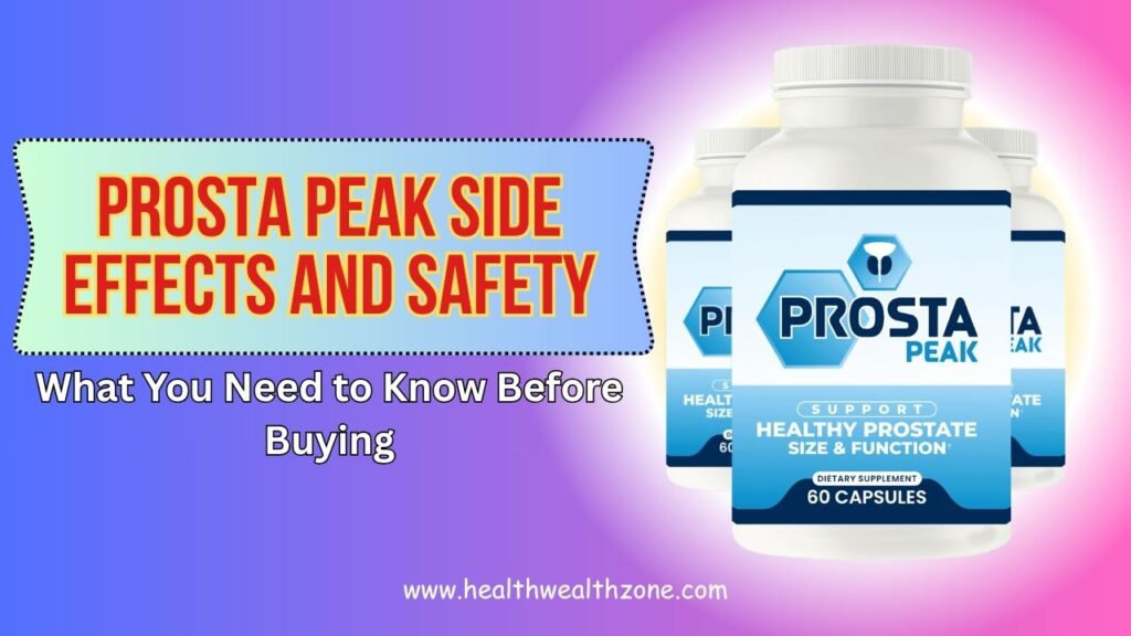 Prosta Peak Side Effects and Safety: What You Need to Know Before Buying