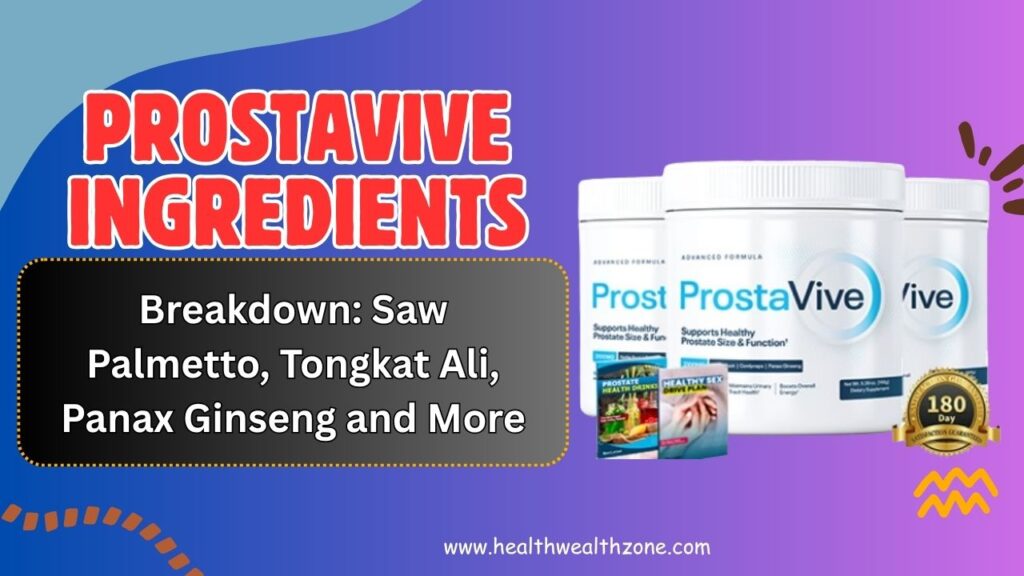 ProstaVive Ingredients Breakdown: Saw Palmetto, Tongkat Ali, Panax Ginseng and More