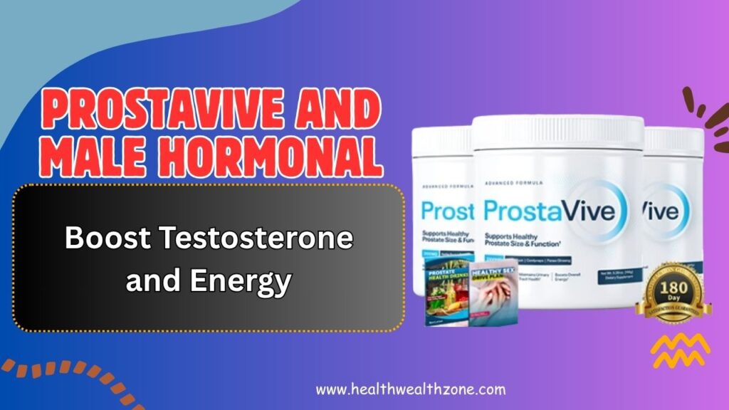 ProstaVive and Male Hormonal Balance: Boost Testosterone and Energy