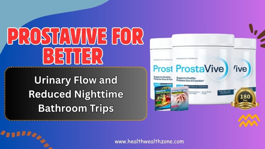 ProstaVive for Better Urinary Flow and Reduced Nighttime Bathroom Trips
