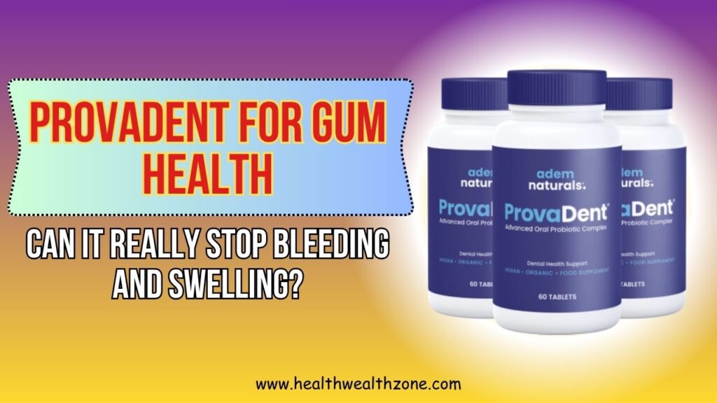 ProvaDent for Gum Health: Can It Really Stop Bleeding and Swelling?