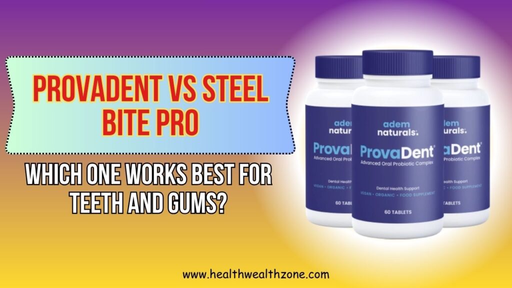 ProvaDent vs Steel Bite Pro – Which One Works Best for Teeth and Gums?