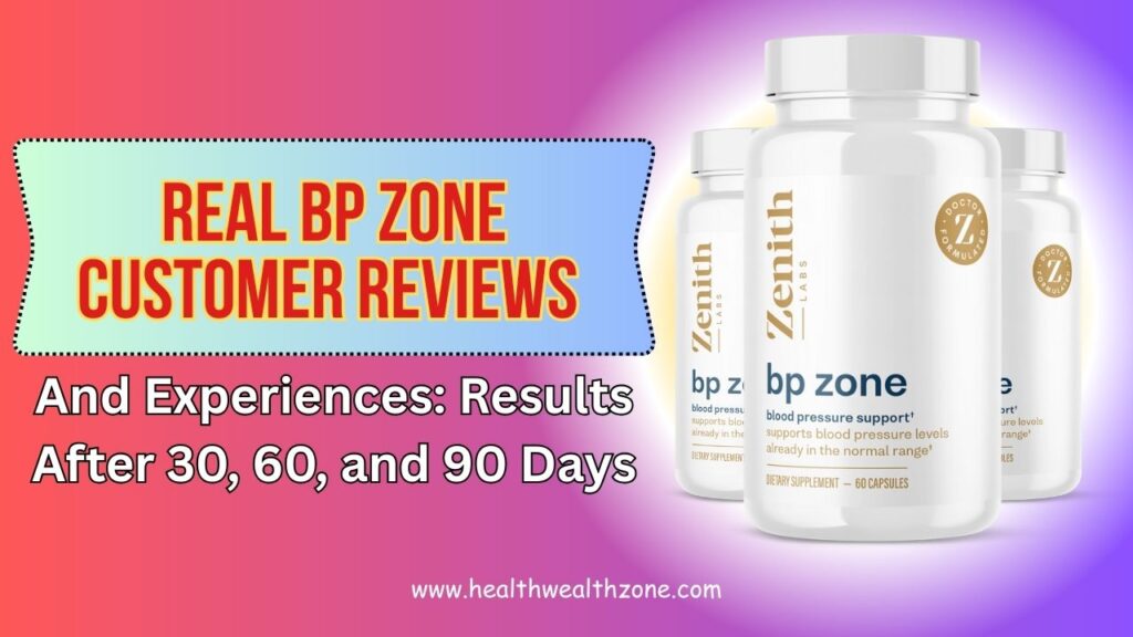 Real BP Zone Customer Reviews and Experiences: Results After 30, 60, and 90 Days