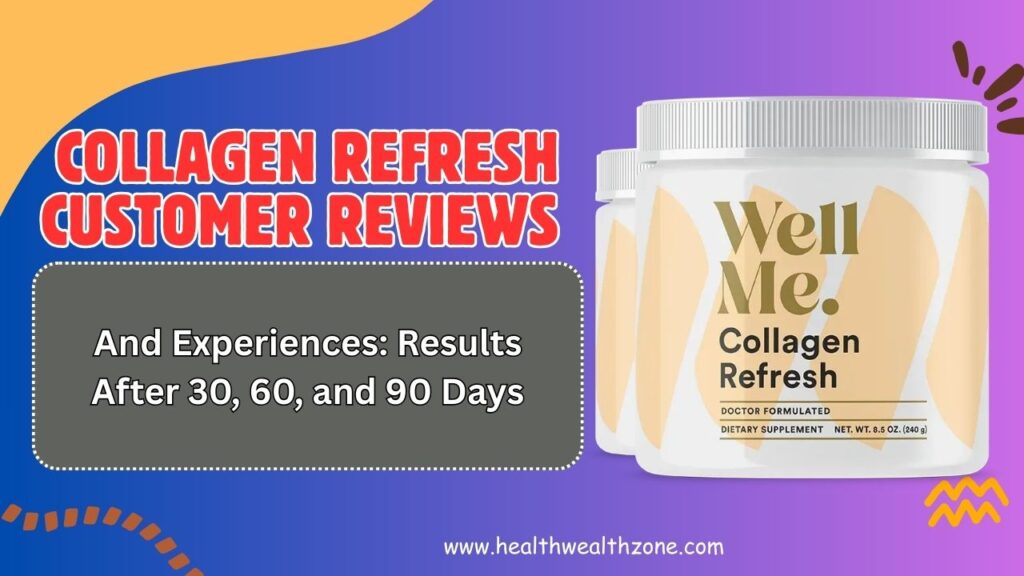 Real Collagen Refresh Customer Reviews and Experiences: Results After 30, 60, and 90 Days