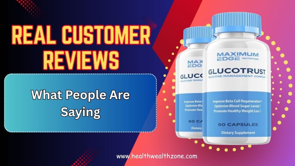 Real Customer Reviews of GlucoTrust: What People Are Saying