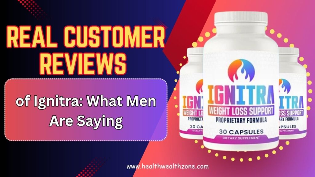 Real Customer Reviews of Ignitra: What Men Are Saying