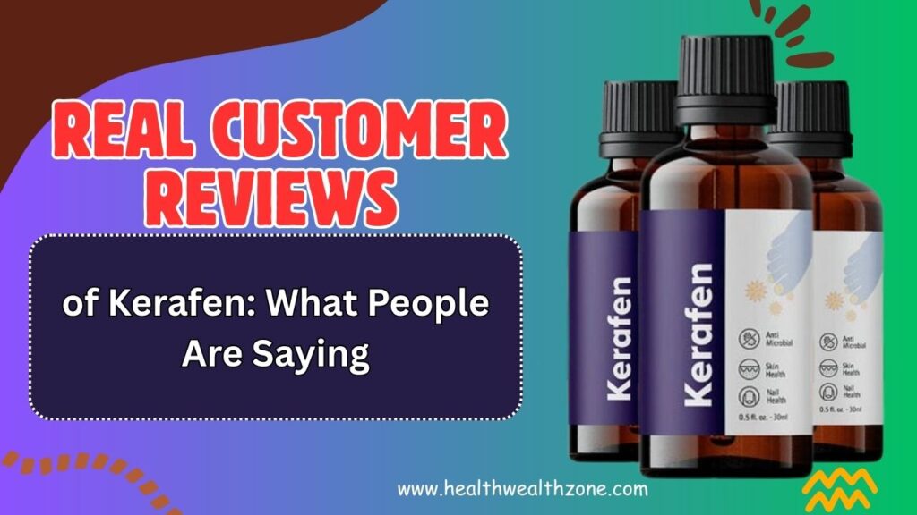 Real Customer Reviews of Kerafen: What People Are Saying