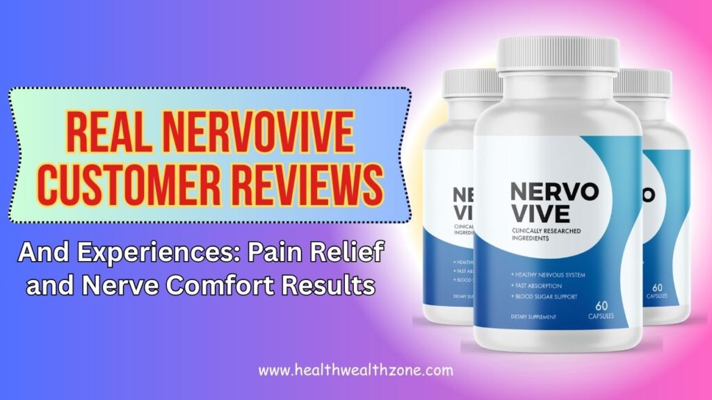 Real NervoVive Customer Reviews and Experiences: Pain Relief and Nerve Comfort Results