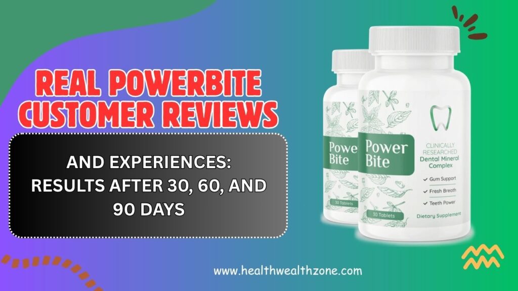 Real PowerBite Customer Reviews and Experiences: Results After 30, 60, and 90 Days