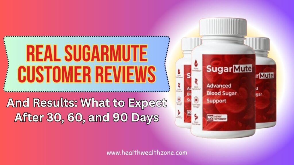 Real SugarMute Customer Reviews and Results: What to Expect After 30, 60, and 90 Days