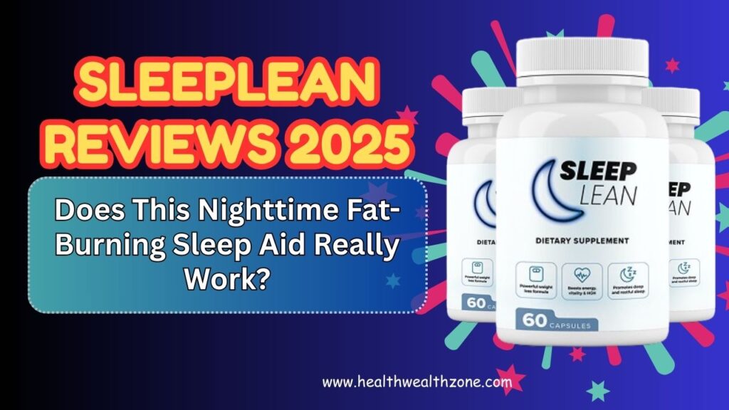 SleepLean Reviews 2025 – Does This Nighttime Fat-Burning Sleep Aid Really Work?