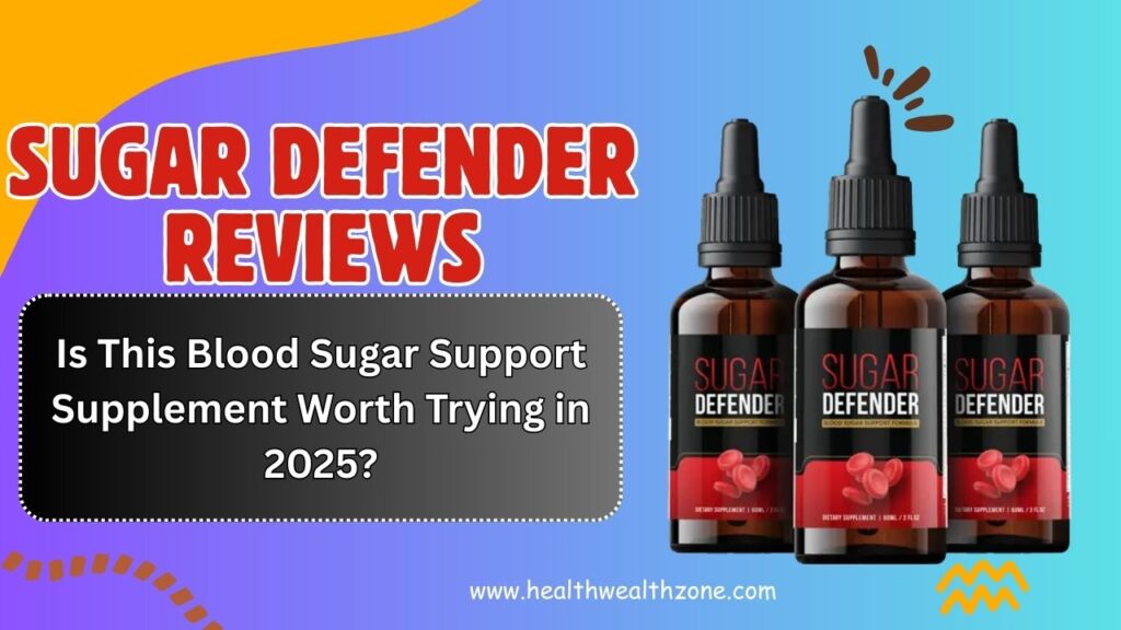 Sugar Defender Reviews: Is This Blood Sugar Support Supplement Worth Trying in 2025?