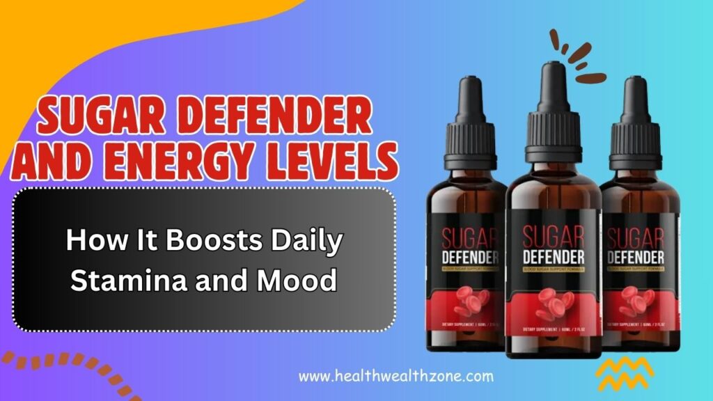 Sugar Defender and Energy Levels: How It Boosts Daily Stamina and Mood