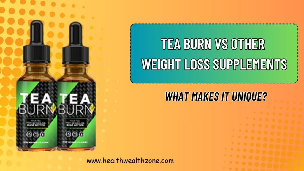 Tea Burn vs Other Weight Loss Supplements in 2025: What Makes It Unique?