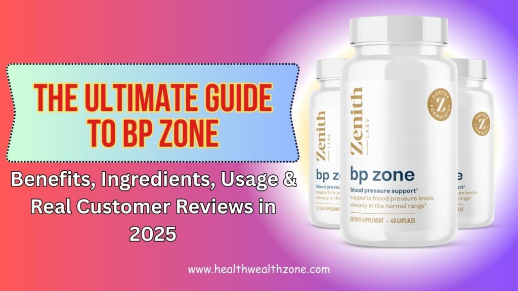 The Ultimate Guide to BP Zone: Benefits, Ingredients, Usage & Real Customer Reviews in 2025