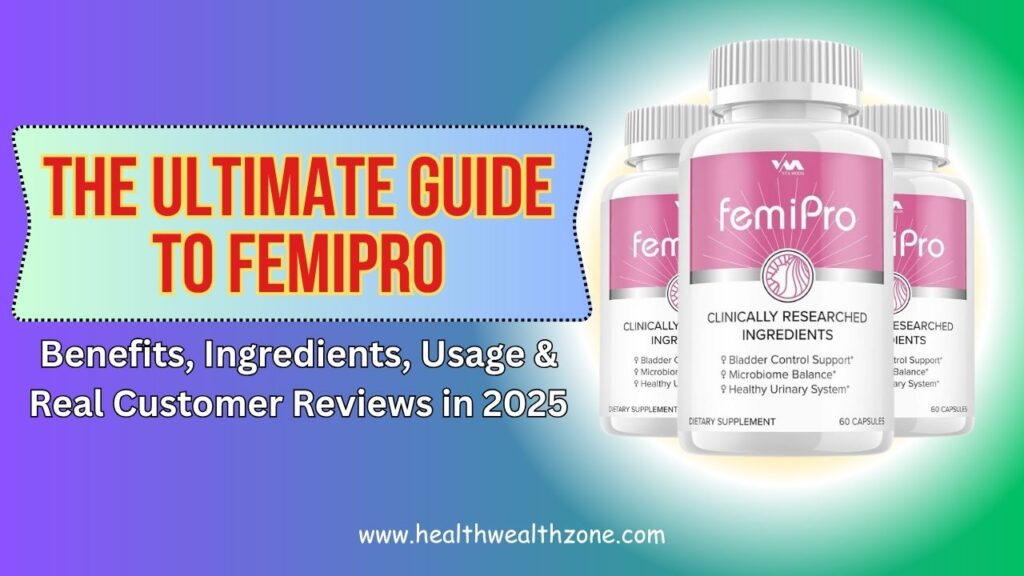 The Ultimate Guide to FemiPro: Benefits, Ingredients, Usage & Real Customer Reviews in 2025
