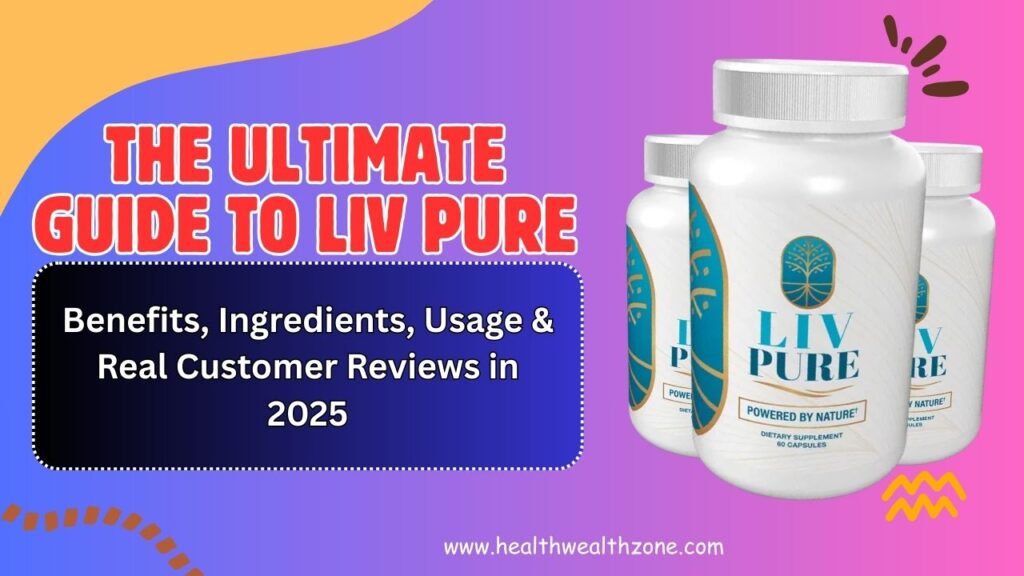 The Ultimate Guide to Liv Pure: Benefits, Ingredients, Usage & Real Customer Reviews in 2025