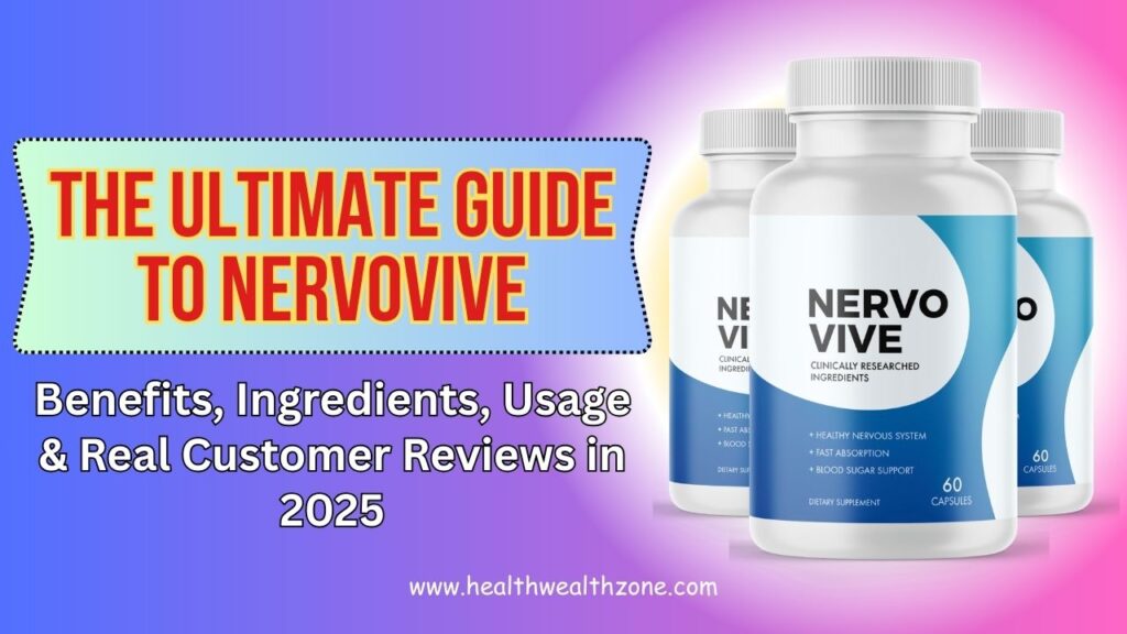 The Ultimate Guide to NervoVive: Benefits, Ingredients, Usage & Real Customer Reviews in 2025