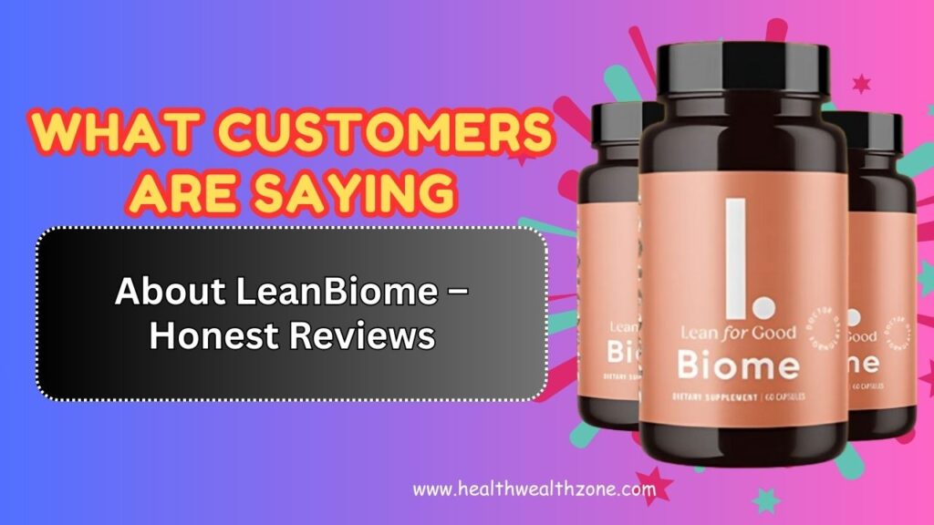 What Customers Are Saying About LeanBiome – Honest Reviews