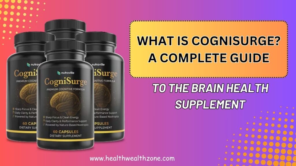 What Is CogniSurge? A Complete Guide to the Brain Health Supplement