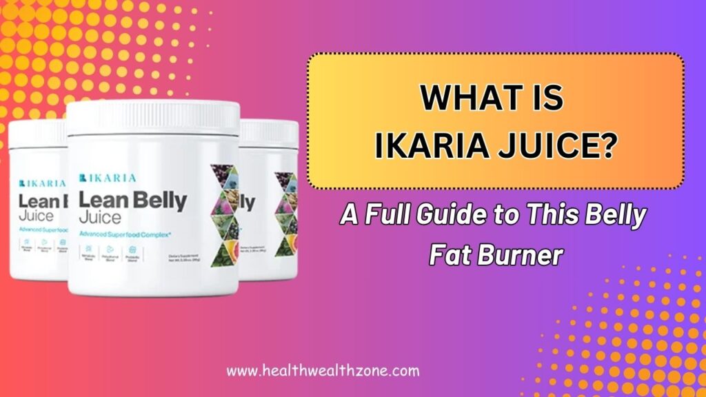 What Is Ikaria Juice? A Full Guide to This Belly Fat Burner