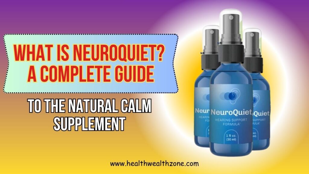 What Is NeuroQuiet? A Complete Guide to the Natural Calm Supplement