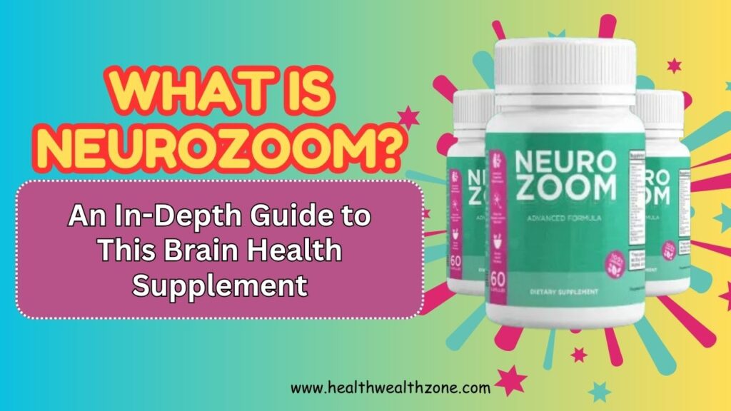 What Is NeuroZoom? An In-Depth Guide to This Brain Health Supplement