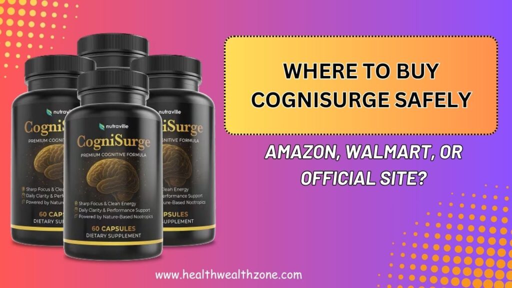 Where to Buy CogniSurge Safely – Amazon, Walmart, or Official Site?