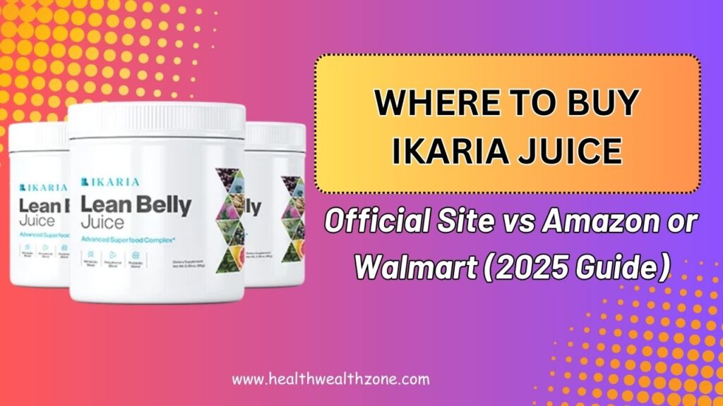 Where to Buy Ikaria Juice – Official Site vs Amazon or Walmart (2025 Guide)