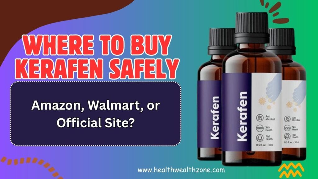 Where to Buy Kerafen Safely – Amazon, Walmart, or Official Site?
