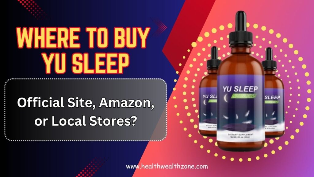 Where to Buy Yu Sleep – Official Site, Amazon, or Local Stores?