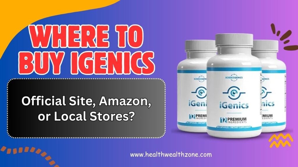 Where to Buy iGenics – Official Site, Amazon, or Local Stores?
