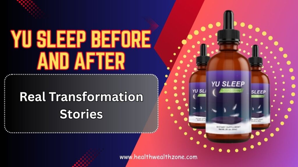 Yu Sleep Before and After: Real Transformation Stories