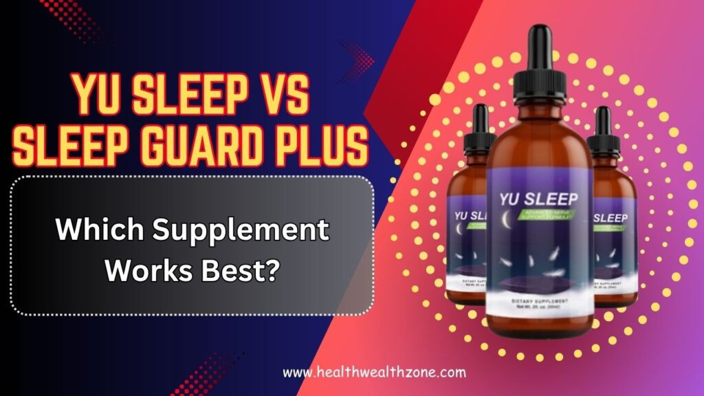 Yu Sleep vs Sleep Guard Plus – Which Supplement Works Best?