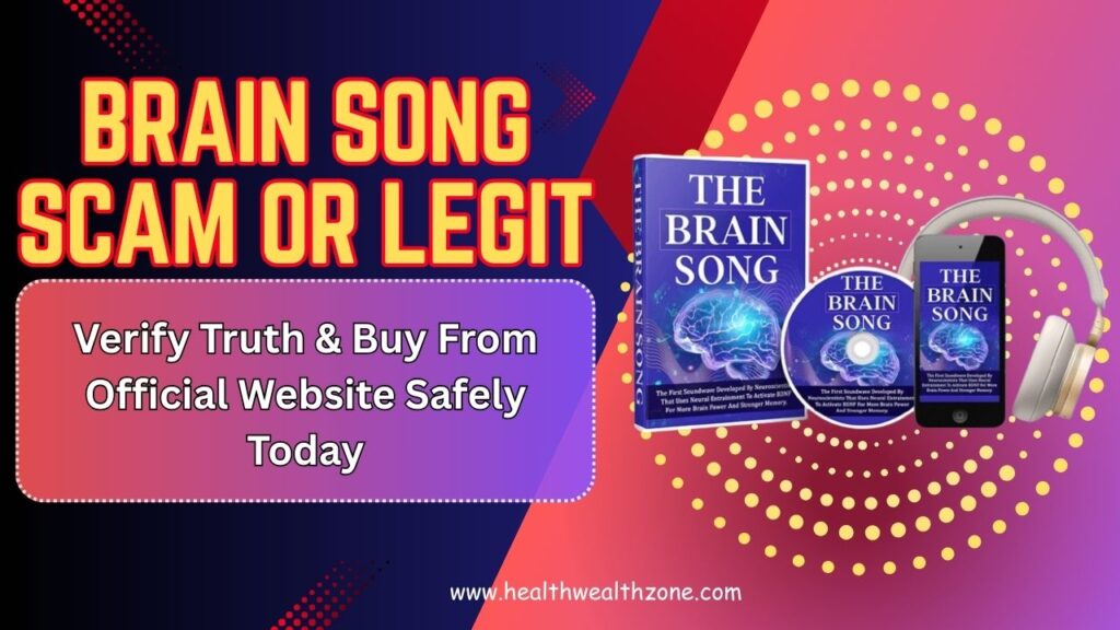 Brain Song Scam or Legit: Verify Truth & Buy From Official Website Safely Today