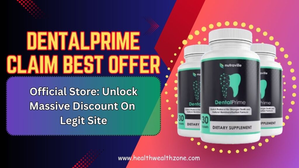 DentalPrime Claim Best Offer Official Store: Unlock Massive Discount On Legit Site