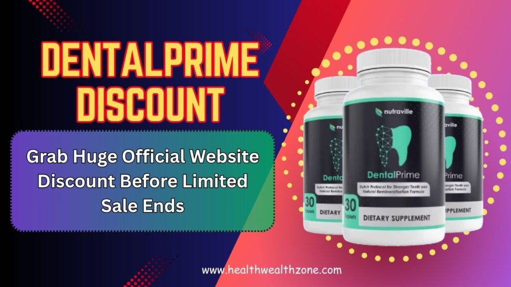 DentalPrime Discount: Grab Huge Official Website Discount Before Limited Sale Ends