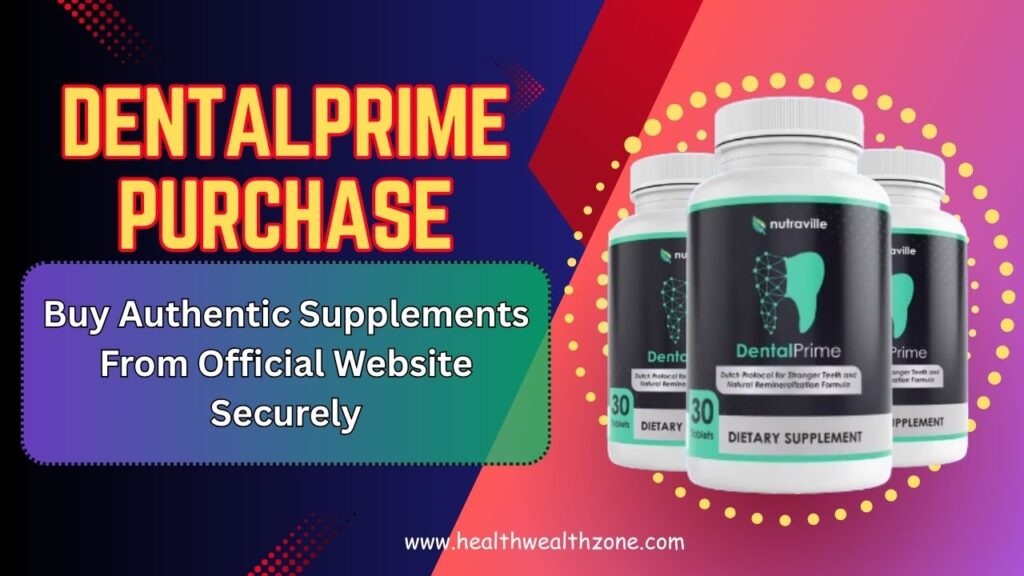 DentalPrime Purchase: Buy Authentic Supplements From Official Website Securely