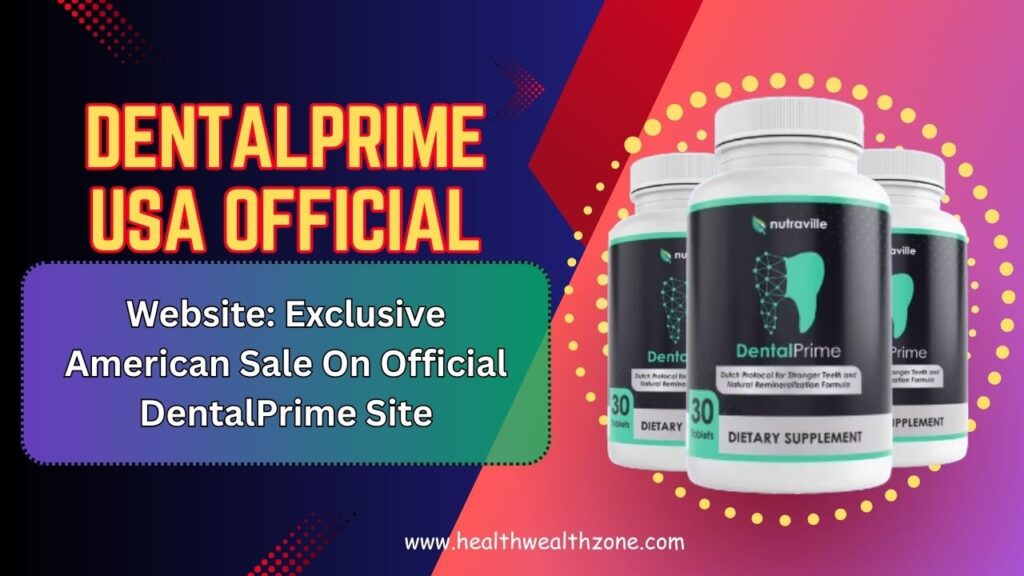 DentalPrime USA Official Website: Exclusive American Sale On Official DentalPrime Site