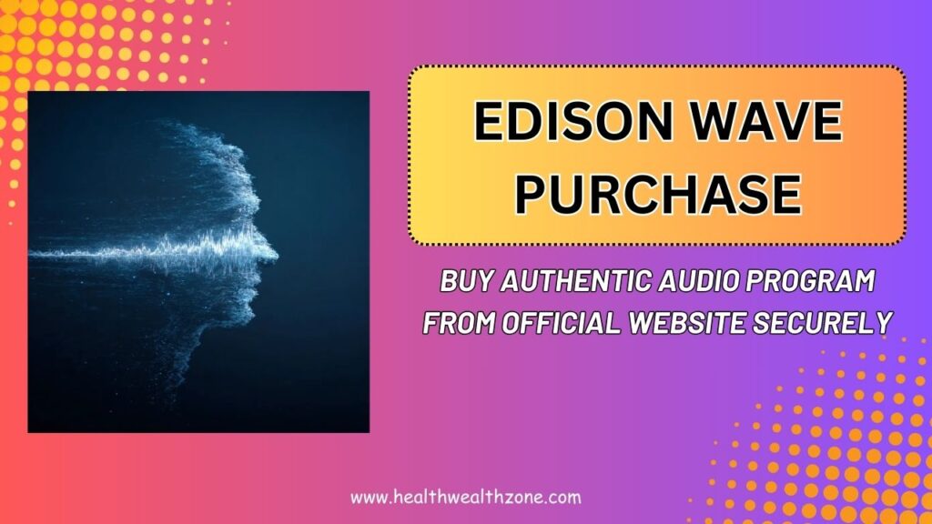 Edison Wave Purchase: Buy Authentic Audio Program From Official Website Securely