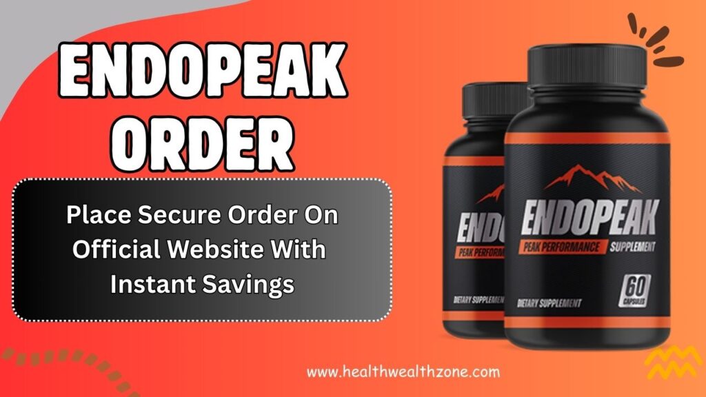 EndoPeak Order: Place Secure Order On Official Website With Instant Savings