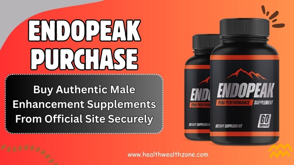 EndoPeak Purchase: Buy Authentic Male Enhancement Supplements From Official Site Securely