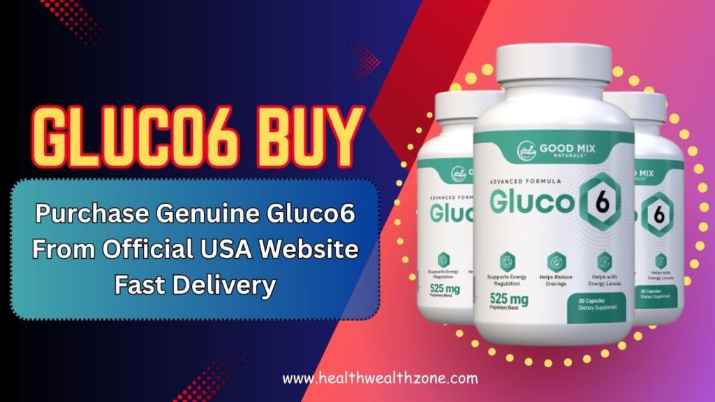 Gluco6 Buy: Purchase Genuine Gluco6 From Official USA Website Fast Delivery