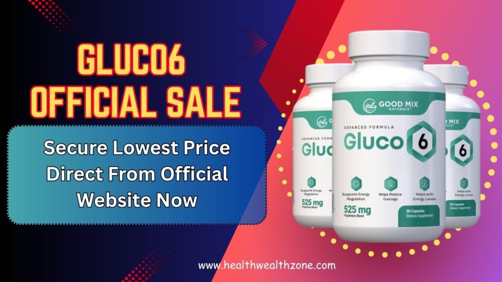 Gluco6 Official Sale: Secure Lowest Price Direct From Official Website Now