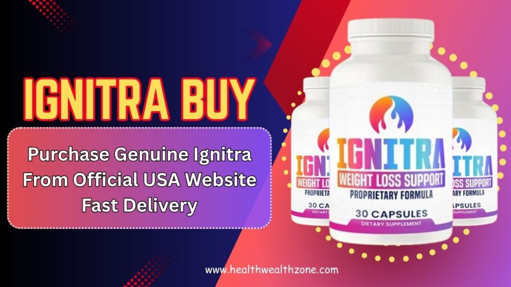 Ignitra Buy: Purchase Genuine Ignitra From Official USA Website Fast Delivery