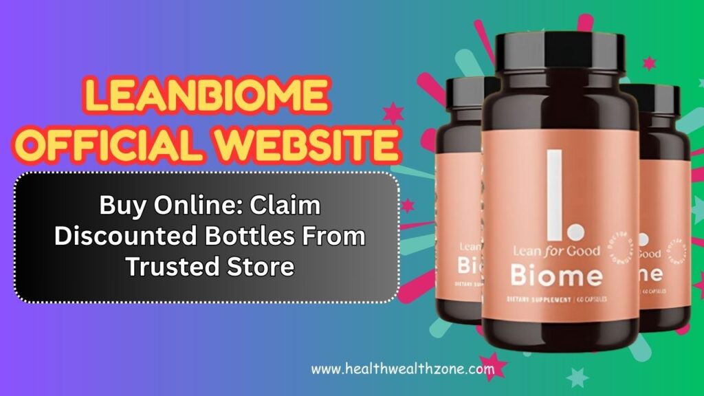 LeanBiome Official Website Buy Online: Claim Discounted Bottles From Trusted Store