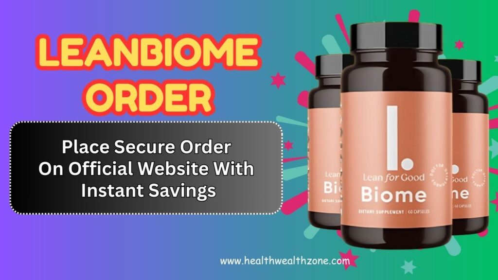 LeanBiome Order: Place Secure Order On Official Website With Instant Savings