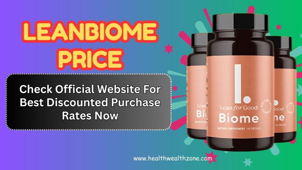 LeanBiome Price: Check Official Website For Best Discounted Purchase Rates Now
